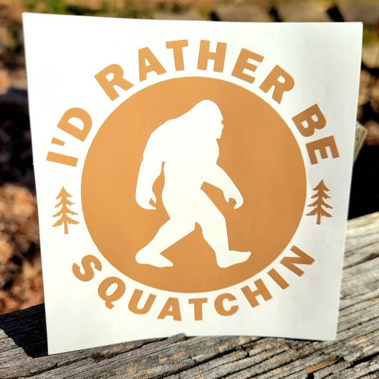 BigFoot Sasquatch I'd Rather Be Squatchin Vinyl Decal Sticker for Car Truck Cup Laptop RV Camper Van in several colors and sizes.
