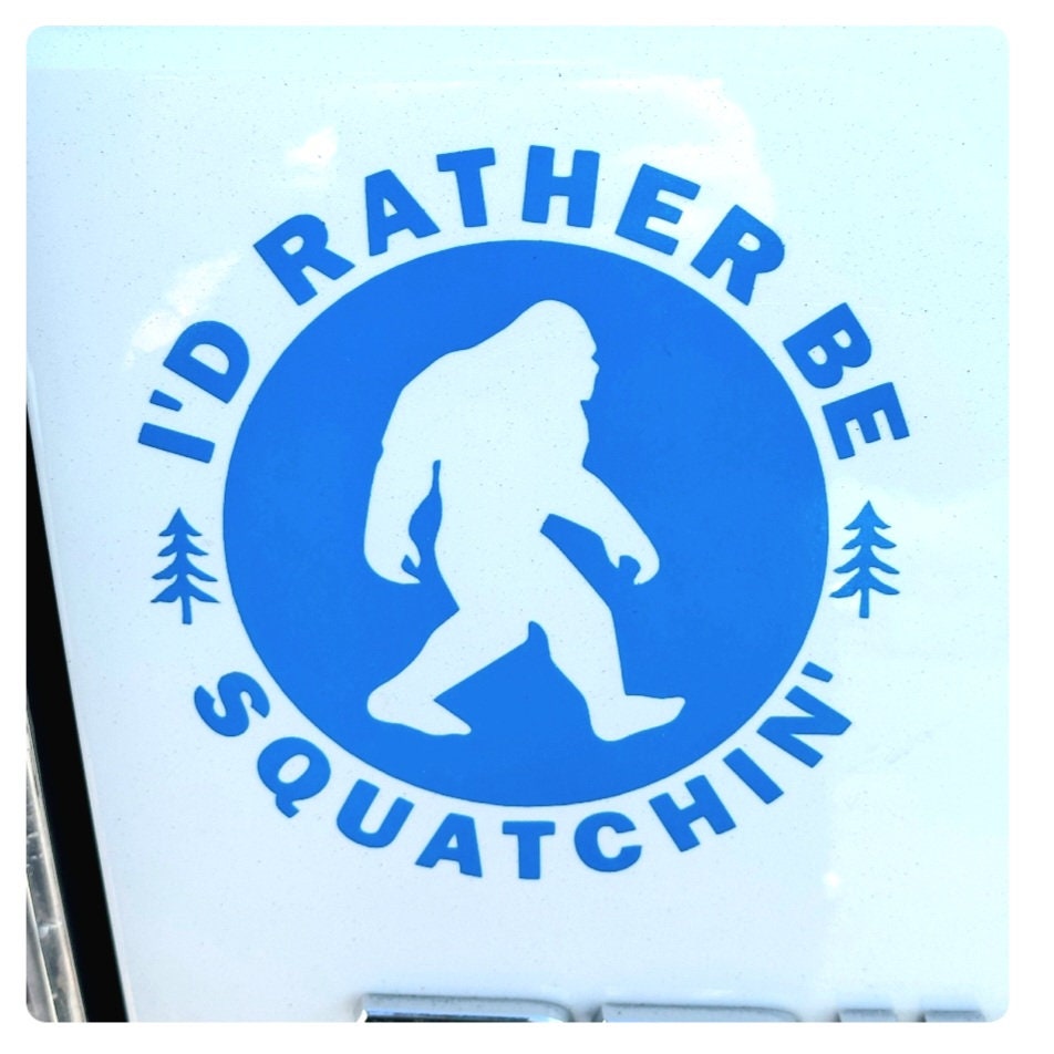 BigFoot Sasquatch I'd Rather Be Squatchin Vinyl Decal Sticker for Car Truck Cup Laptop RV Camper Van in several colors and sizes.