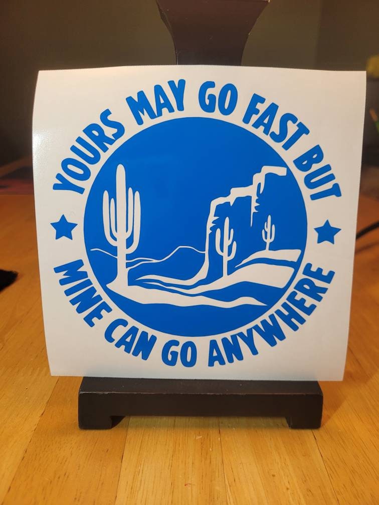 Yours May Go Fast Desert Theme Vinyl Decal - Car, Truck, RV, Camper