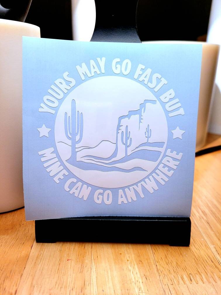 Yours May Go Fast Desert Theme Vinyl Decal - Car, Truck, RV, Camper