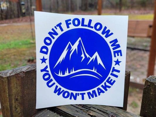 Don't Follow Me Mountain Vinyl Decal | Off Road 4x4 Sticker