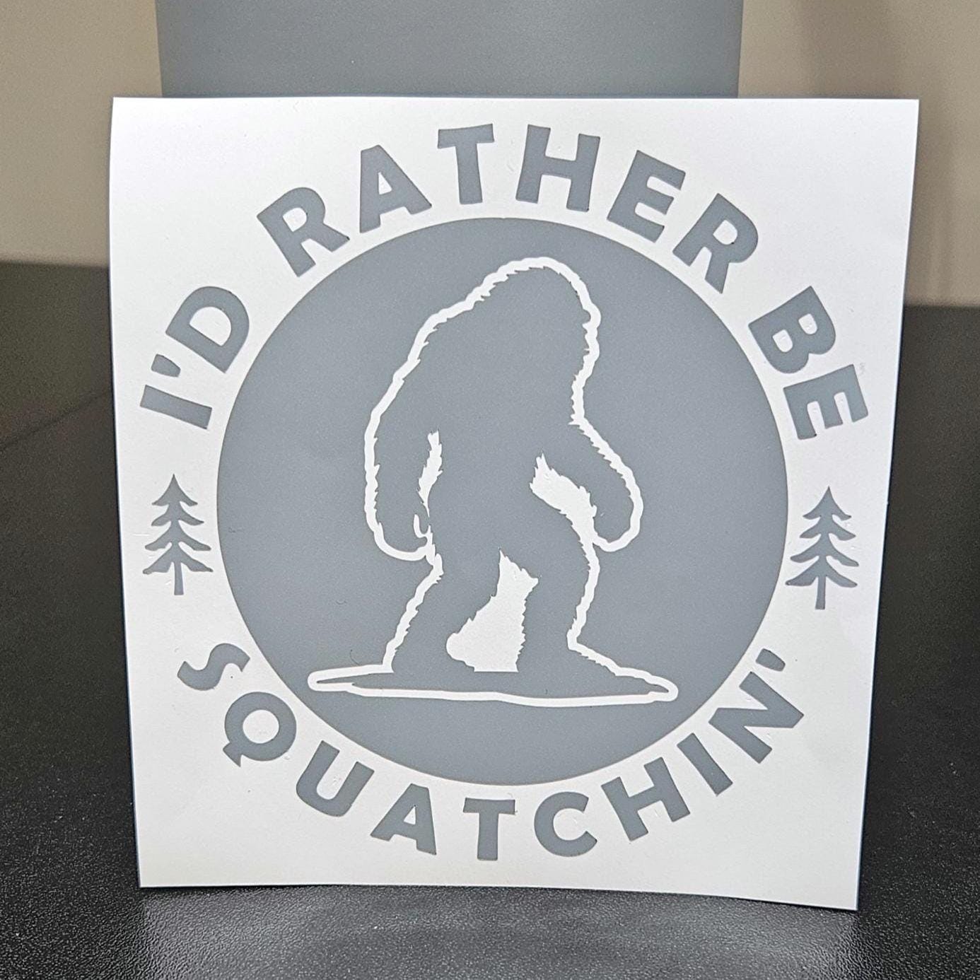Bigfoot 'I'd Rather Be Squatchin' Vinyl Decal for Car, Truck, RV, Camper, Trailer, Laptop