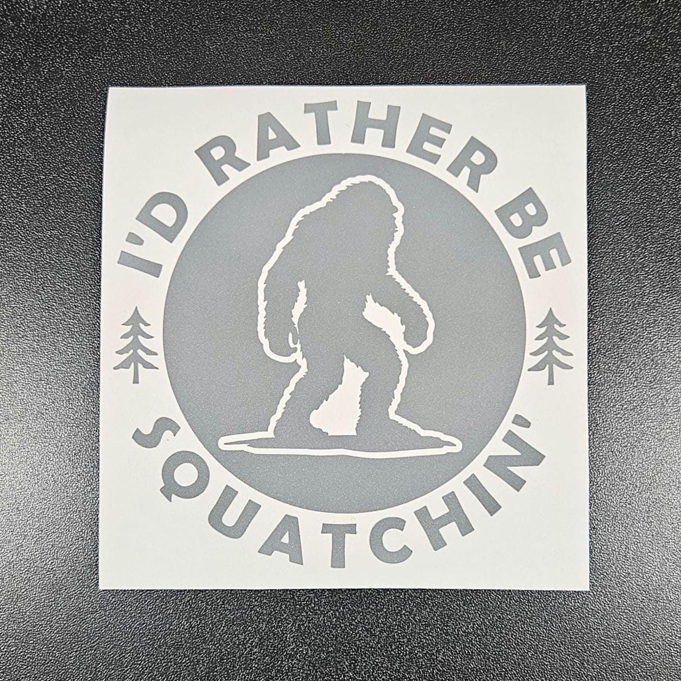 Bigfoot 'I'd Rather Be Squatchin' Vinyl Decal for Car, Truck, RV, Camper, Trailer, Laptop