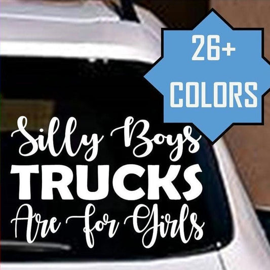 Silly Boys Trucks Are For Girls Vinyl Decal | Truck Girl Accessory