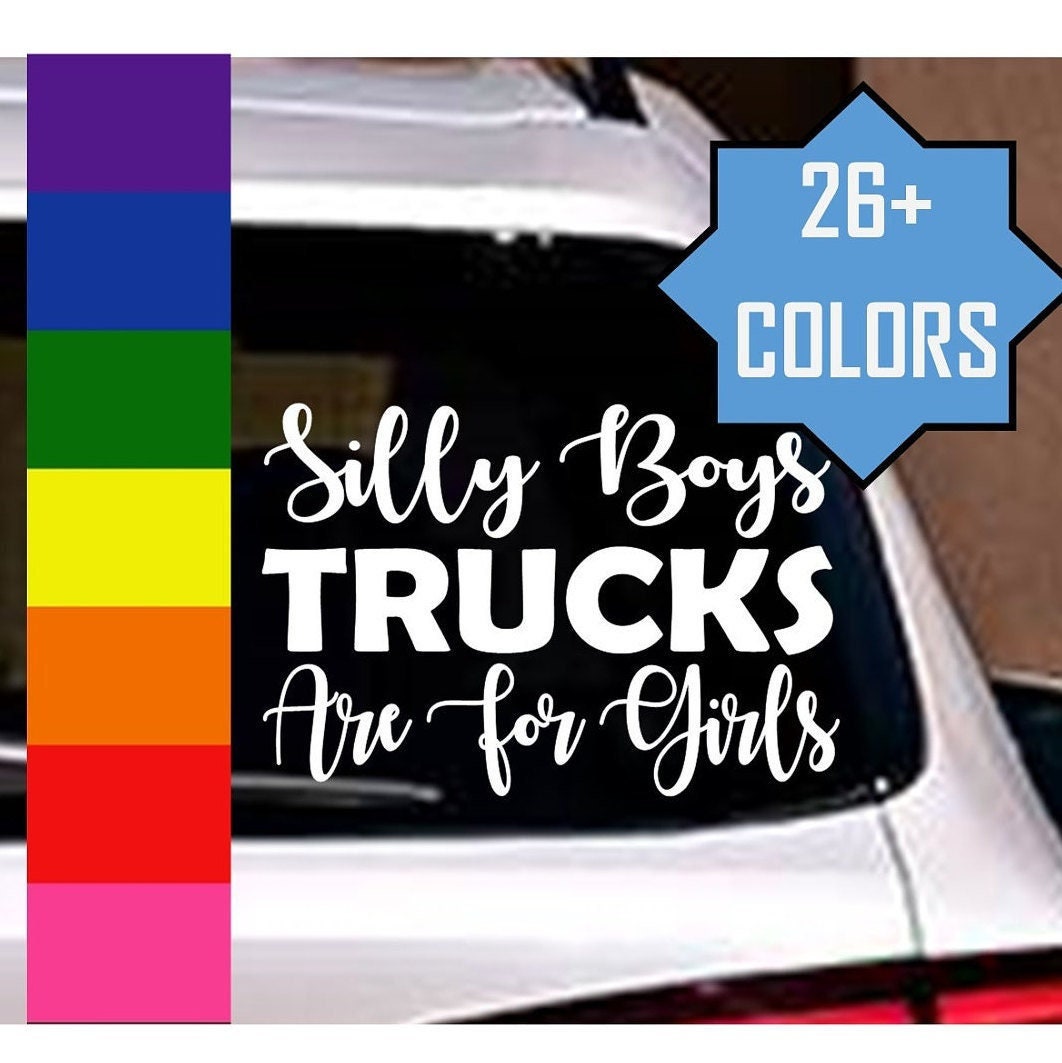 Silly Boys Trucks Are For Girls Vinyl Decal Sticker | Hers Not His | Truck Decals | Truck Vinyl Decals | Truck Girl | Funny Girl Decals